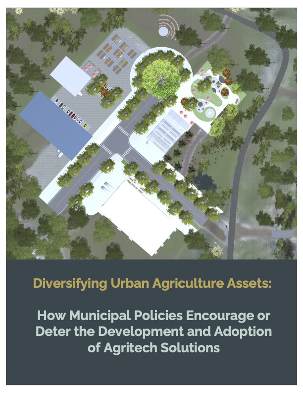 Report entitled Diversifying urban agriculture assets: How municipal policies encourage or deter the development and adoption of agritech solutions.