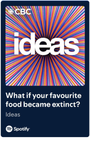 CBC Ideas, What if your favourite food became extinct?