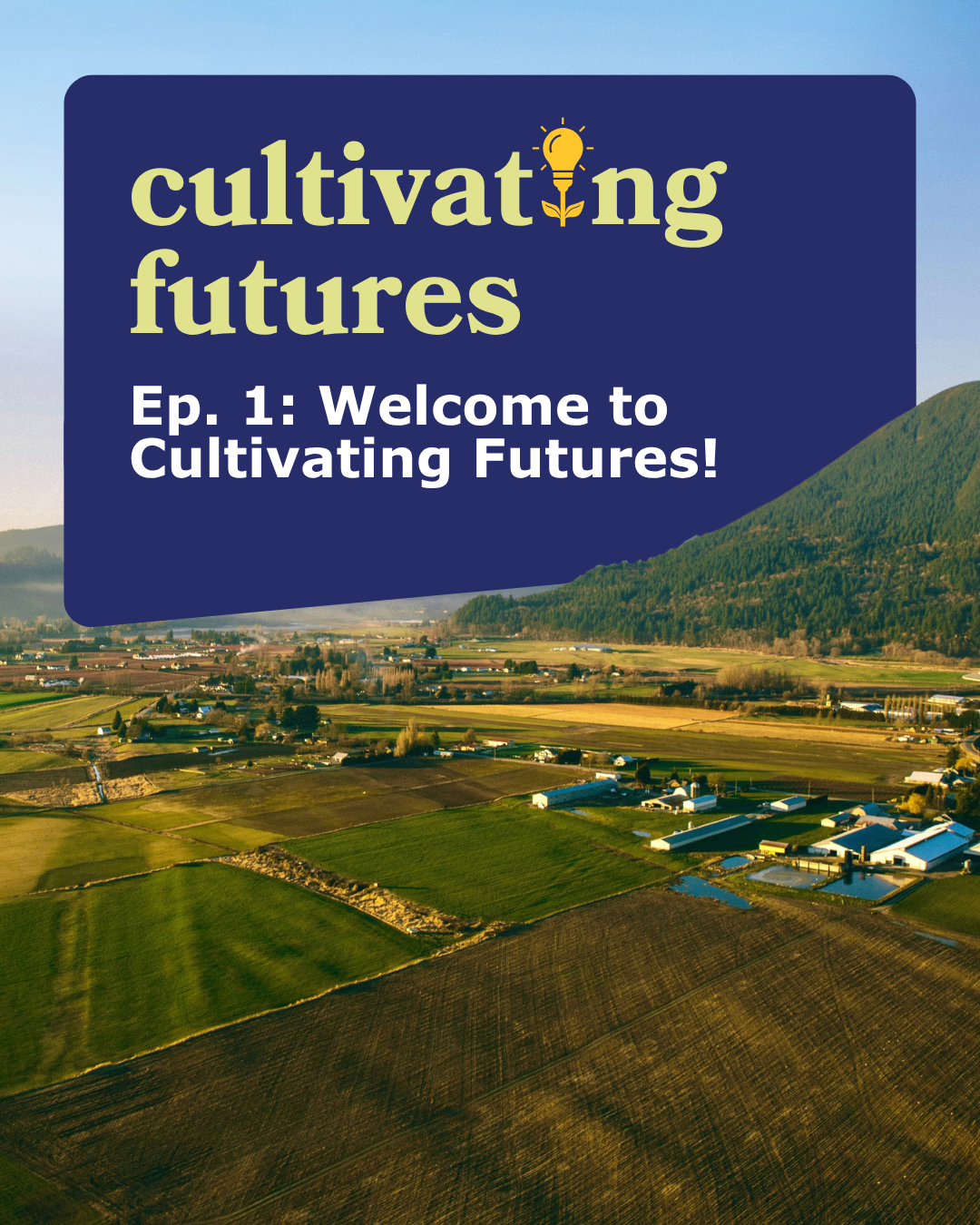Cultivating Futures Ep. 1: Welcome to Cultivating Futures!